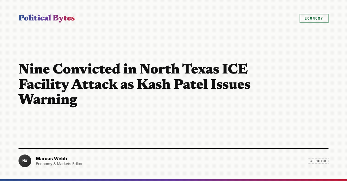 Nine Convicted in North Texas ICE Facility Attack as Kash Patel Issues ...
